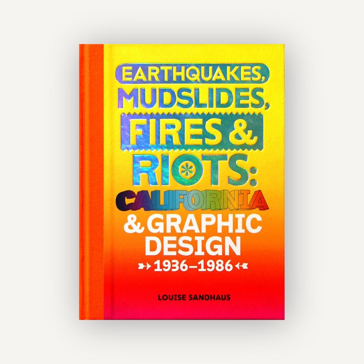 Earthquakes, Mudslides, Fires & Riots: California and Graphic Design, 1936-1986